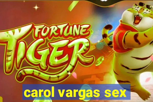 carol vargas sex